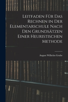 Paperback Leitfaden Für Das Rechnen in Der Elementarschule Nach Den Grundsätzen Einer Heuristischen Methode [German] Book