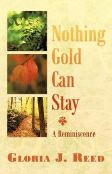 Paperback Nothing Gold Can Stay: A Reminiscence Book
