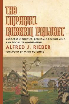 Paperback The Imperial Russian Project: Autocratic Politics, Economic Development, and Social Fragmentation Book