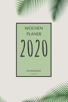 Wochenplaner 2020 mit Einkaufsliste: 6x9 Wochenplaner 2020 mit Einkaufsliste, Einkaufszettel, Essensplaner als Semesterplaner, Studienkalender, ... für das Jahr 2020 (German Edition)