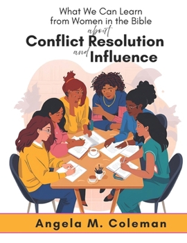 What We Can Learn from Women in the Bible about Conflict Resolution and Influence