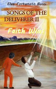 Songs of the Deliverer II: Faith Wins - Book  of the Songs of the Deliverer