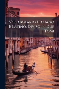 Paperback Vocabolario Italiano E Latino, Diviso In Due Tomi Book