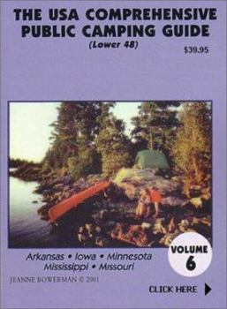 Paperback The U.S.A. Comprehensive Public Camping Guide (Lower 48): Arkansas, Iowa, Minnesota, Mississippi, Missouri: 6 Book