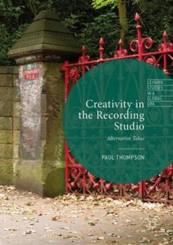 Hardcover Creativity in the Recording Studio: Alternative Takes Book