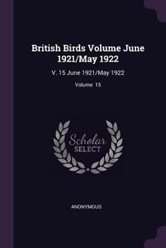 Paperback British Birds Volume June 1921/May 1922: V. 15 June 1921/May 1922; Volume 15 Book