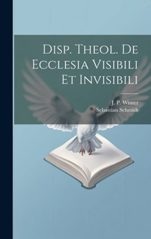 Hardcover Disp. Theol. De Ecclesia Visibili Et Invisibili [Italian] Book
