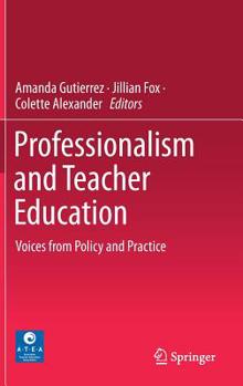 Hardcover Professionalism and Teacher Education: Voices from Policy and Practice Book