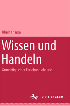 Hardcover Wissen Und Handeln: Grundzüge Einer Forschungstheorie [German] Book