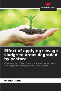 Paperback Effect of applying sewage sludge to areas degraded by pasture Book