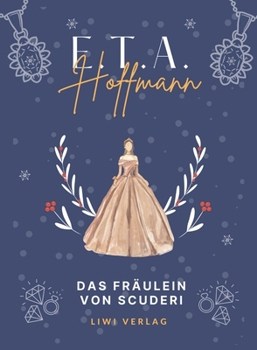 E.T.A. Hoffmann: Das Fräulein von Scuderi. Vollständige Neuausgabe (German Edition)
