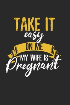 Paperback Easy on Me My Wife is pregnant Notebook: Notebook / 6x9 Zoll / 120 dotted Pages Book