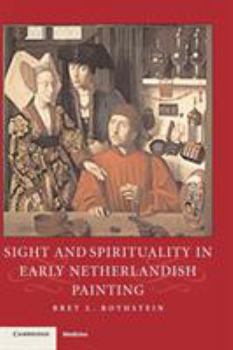 Sight and Spirituality in Early Netherlandish Painting (Studies in Netherlandish Visual Culture)