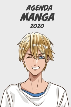 Agenda Manga 2020 [hebdomadaire] [6x9]: Agenda Anime Manga Calendrier Organisateur pour la productivit� et l'emploi du temps, garcon blond fond gris