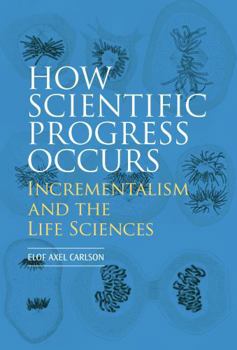 Paperback How Scientific Progress Occurs: Incrementalism and the Life Sciences Book