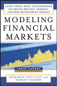 Hardcover Modeling Financial Markets: Using Visual Basic.Net and Databases to Create Pricing, Trading, and Risk Management Models [With CDROM] Book