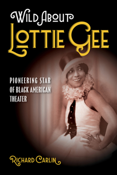 Wild About Lottie Gee: Pioneering Star of Black American Theater (American Made Music Series)