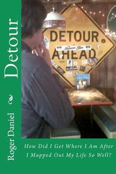 Paperback Detour: How Did I Get Where I Am After I Mapped Out My Life So Well? Book