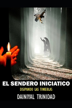 Paperback EL SENDERO INICIATICO Disipando las Tinieblas [Spanish] Book