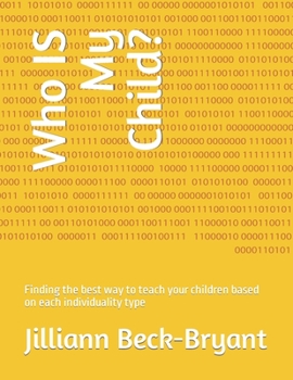 Paperback Who IS My Child?: Finding the best way to teach your children based on each individuality type Book