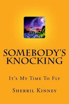 Paperback Somebody's Knocking: It's My Time To Fly Book
