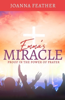 Paperback Emma's Miracle: Proof in the Power of Prayer Book