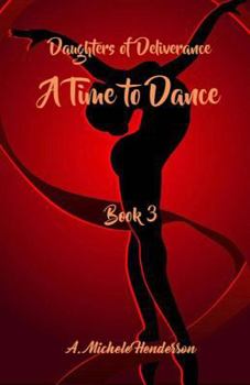 Daughters of Deliverance: A Time To Dance (Book 3)