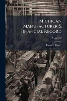 Paperback Michigan Manufacturer & Financial Record; Volume 30 Book