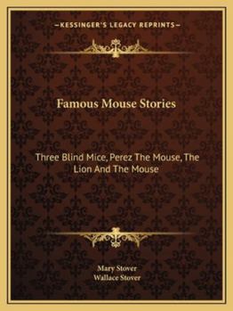 Paperback Famous Mouse Stories: Three Blind Mice, Perez The Mouse, The Lion And The Mouse Book