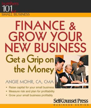 Paperback Finance & Grow Your New Business: Get a Grip on the Money Book