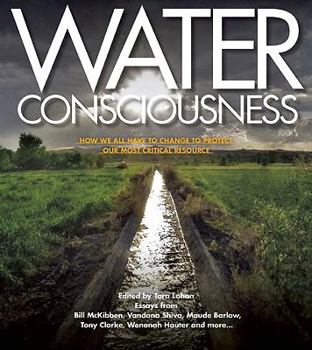 Paperback Water Consciousness: How We All Have to Change to Protect Our Most Critical Resource Book