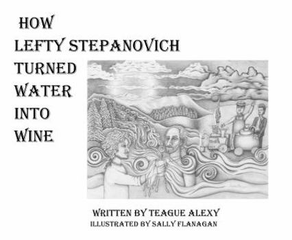 Paperback How Lefty Stepanovich Turned Water Into Wine Book