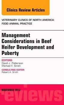 Hardcover Beef Heifer Development, an Issue of Veterinary Clinics: Food Animal Practice: Volume 29-3 Book