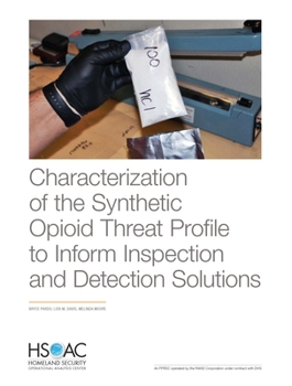 Paperback Characterization of the Synthetic Opioid Threat Profile to Inform Inspection and Detection Solutions Book