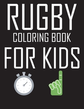 Rugby Coloring Book for Kids: original designs to color for rugby lovers, Creativity and Mindfulness, american Football Fans, rugby funs, Helmets, U