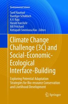 Paperback Climate Change Challenge (3c) and Social-Economic-Ecological Interface-Building: Exploring Potential Adaptation Strategies for Bio-Resource Conservati Book
