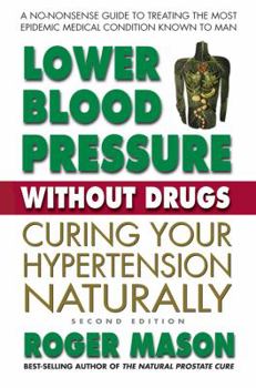 Paperback Lower Blood Pressure Without Drugs, Second Edition: Curing Your Hypertension Naturally Book