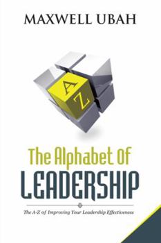 Paperback The Alphabet of Leadership: The A-Z of Improving Your Leadership Effectiveness Book