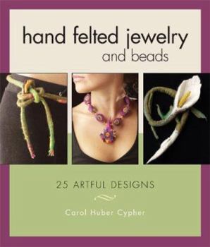 Paperback Hand Felted Jewelry and Beads: 25 Artful Designs Book