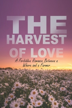 The Harvest of Love: A Forbidden Romance Between a Whore and a Farmer