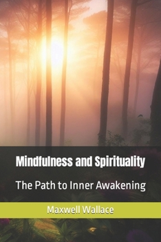 Paperback Mindfulness and Spirituality: The Path to Inner Awakening Book