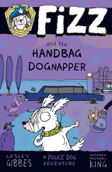 Fizz and the Handbag Dognapper - Book #4 of the Fizz