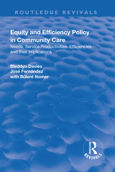 Paperback Equity and Efficiency Policy in Community Care: Needs, Service Productivities, Efficiencies and Their Implications Book