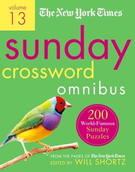 Paperback The New York Times Sunday Crossword Omnibus Volume 13: 200 World-Famous Sunday Puzzles from the Pages of the New York Times Book