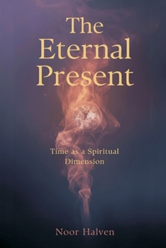 The Eternal Present: Time as a Spiritual Dimension