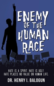 Hardcover Enemy of the Human Race: Hate Is a Spirit. Hate Is Ugly. Hate Places No Value on Human Life. Book