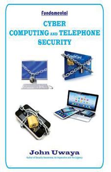 Paperback Fundamental Cyber, Computing and Telephone Security Book