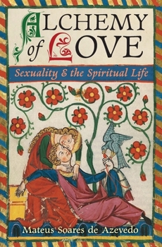 Paperback Alchemy of Love: Sexuality & the Spiritual Life Book