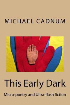 Paperback This Early Dark: Micro-Poetry and Ultra-Flash Fiction Book