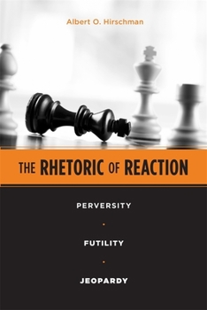 Paperback The Rhetoric of Reaction: Perversity, Futility, Jeopardy Book